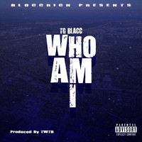 TG Blacc - Who Am I (Explicit)