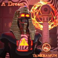 TANKHAMUN - A Dream
