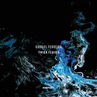 Gabriel Ferreira - Thick Fluids