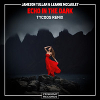 Jameson Tullar, Leanne McCauley - Echo In The Dark (Tycoos Remix)