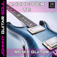 Johnny Guitar Soul - Anche Per Tè (Guitar Version)
