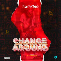 Tony King - Change Around