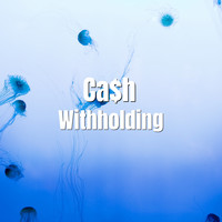 Ca$h - Withholding