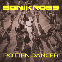 Sonikross - Rotten Dancer