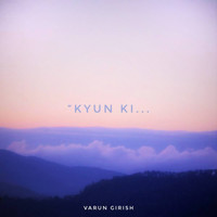 Varun Girish - Kyun Ki