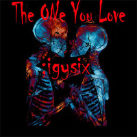 ;IGYSIX - The One You Love (Explicit)