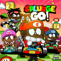 Splurge - Splurge Go! (Explicit)