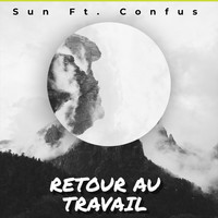 Sun - Retour au travail (feat. Confus) (Explicit)