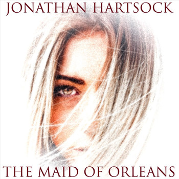 Jonathan Hartsock - The Maid of Orleans