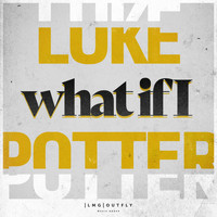 Luke Potter - What If I