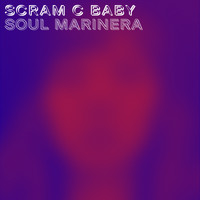 Scram C Baby - Soul Marinera