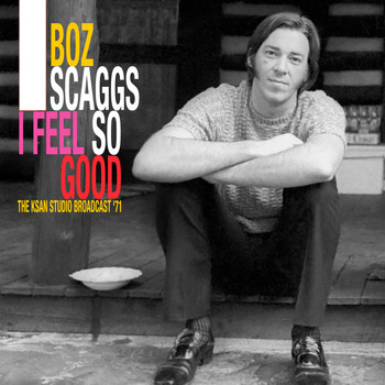 Boz Scaggs - I Feel So Good (The KSAN Studio Broadcast &apos;71 (Remastered))