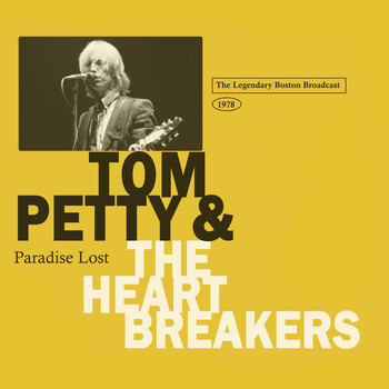 Tom Petty And The Heartbreakers - Paradise Lost (The Legendary Boston Broadcast 1978)