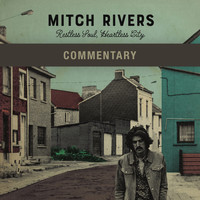 Mitch Rivers - Restless Soul, Heartless City (Commentary)