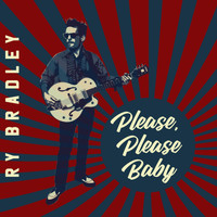 Ry Bradley - Please, Please Baby