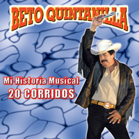 Beto Quintanilla - Mi Historia Musical 20 Corridos