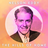 Nelson Eddy - The Hills of Home