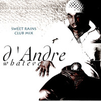 D'Andre - Whatever (Sweet Rains Club Mix)