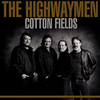 The Highwaymen - Cotton Fields