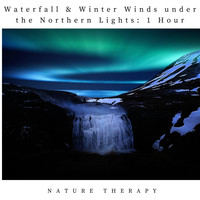 Nature Therapy - Waterfall & Winter Winds Under the Northern Lights: One Hour