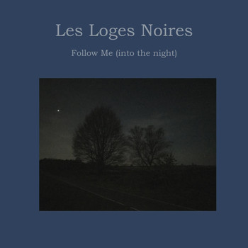 Les Loges Noires - Follow Me (Into the Night)