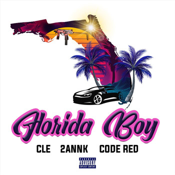 CLE, 2annk & Code Red - Florida Boy (Explicit)