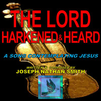 Joseph Nathan Smith - The Lord Harkened and Heard