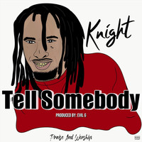 KNIGHT - Tell Somebody
