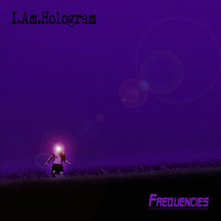 I Am Hologram - Frequencies (Explicit)