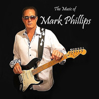 Mark Phillips - The Music of Mark Phillips