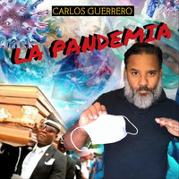 Carlos Guerrero - La Pandemia