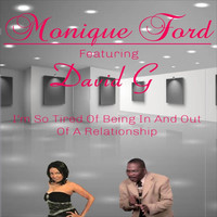 Monique Ford - I'm so Tired of Being in and out of a Relationship (feat. David G)