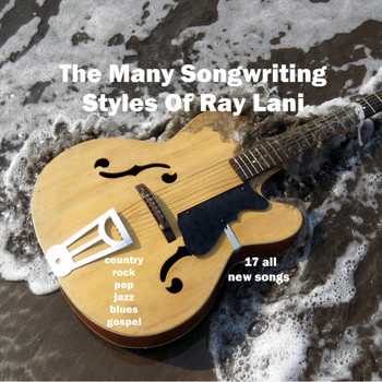 Ray Lani - The Many Songwriting Styles of Ray Lani