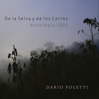Darío Poletti - De la Selva y de los Cerros (Antologia)