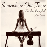 Caroline Campbell - Somewhere Out There (feat. Kurt Bestor)