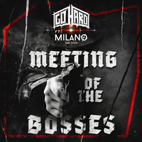 Go Hard - Meeting of the Bosses (feat. Milano the Don) (Explicit)