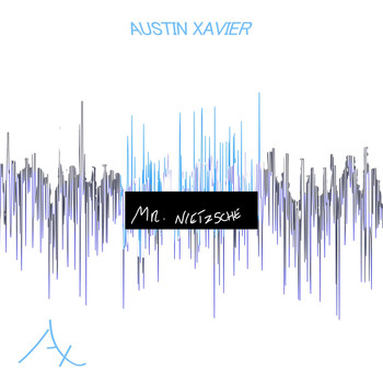 Austin Xavier - Mr. Nietzsche (Explicit)