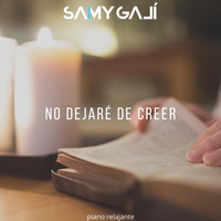 Samy Galí - No Dejaré de Creer (Piano Relajante)
