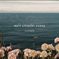 Matt Stewart-Evans - Closer