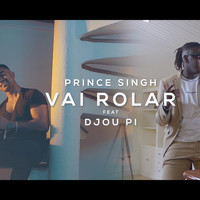 Prince Singh - Vai Rolar (feat. Djou Pi)
