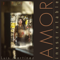 Luis Martinez - Amor Inescrutable