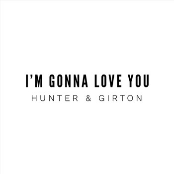 Hunter & Girton - I'm Gonna Love You