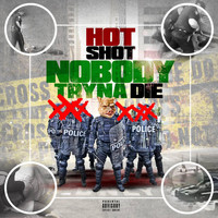 Hotshot - Nobody Tryna Die (Explicit)