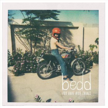 Bedd - You Have Nice Things