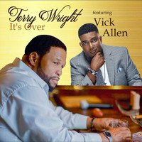Terry Wright - It's Over (feat. Vick Allen)