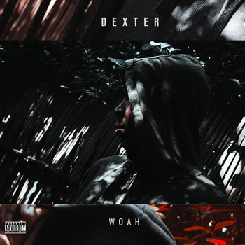 Dexter - Woah (Explicit)