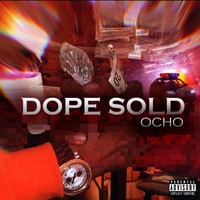 Ocho - Dope Sold (Explicit)