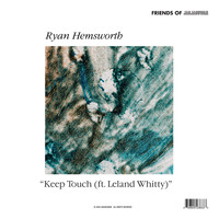 Ryan Hemsworth - Keep Touch (ft. Leland Whitty)