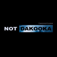 Twonotone - Not dakooka