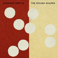 The Rough Shapes - Sunshine Inertia